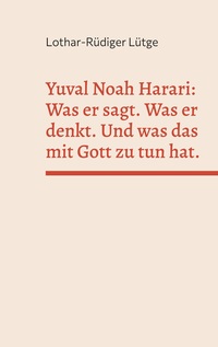 Yuval Noah Harari: Was er sagt. Was er denkt. Und was das mit Gott zu tun hat.