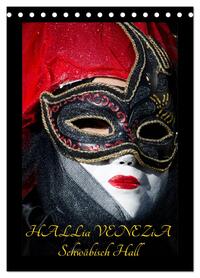 Venezianische Masken HALLia VENEZia Schwäbisch Hall (Tischkalender 2026 DIN A5 hoch), CALVENDO Monatskalender