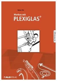 Werken mit Plexiglas