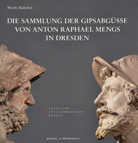 Vorderes Coverbild Die Sammlung der Gipsabgüsse von Anton Raphael Mengs in Dresden