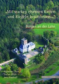 Burgen an der Lahn "Mit starken eisernen Ketten und Riegeln beschlossen ..."