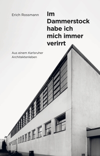 Erich Rossmann. Im Dammerstock habe ich mich immer verirrt