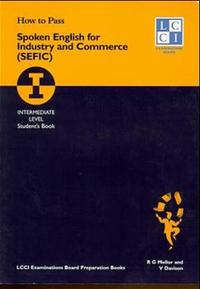 How to Pass Spoken English for Industry and Commerce. LCCIEB Examination Preparation Books / Intermediate Level. Students Book.