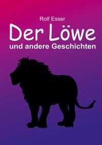 Vorderes Coverbild Der Löwe und andere Geschichten
