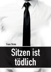 Sitzen ist tödlich