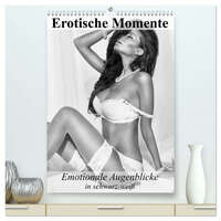 Erotische Momente. Emotionale Augenblicke in schwarz-weiß (hochwertiger Premium Wandkalender 2026 DIN A2 hoch), Kunstdruck in Hochglanz