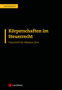 Körperschaften im Steuerrecht – Festschrift für Nikolaus Zorn