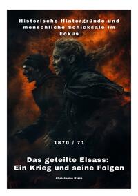 Das geteilte Elsass: Ein Krieg und seine Folgen