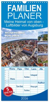Familienplaner 2026 - Meine Heimat von oben - Luftbilder von Augsburg mit 5 Spalten (Wandkalender, 21 x 45 cm) CALVENDO