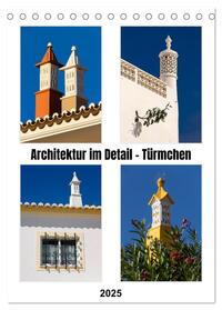 Architektur im Detail - Türmchen (Tischkalender 2025 DIN A5 hoch), CALVENDO Monatskalender