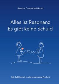 Alles ist Resonanz Es gibt keine Schuld