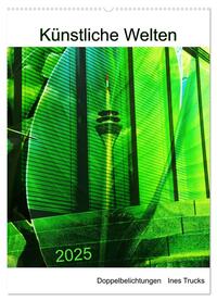 Künstliche Welten (Wandkalender 2025 DIN A2 hoch), CALVENDO Monatskalender