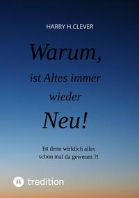 Warum, ist Altes immer wieder Neu!