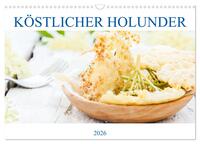 Köstlicher Holunder (Wandkalender 2026 DIN A3 quer), CALVENDO Monatskalender