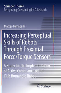 Increasing Perceptual Skills of Robots Through Proximal Force/Torque Sensors