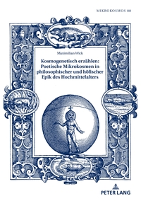 Kosmogenetisch erzählen: Poetische Mikrokosmen in philosophischer und höfischer Epik des Hochmittelalters