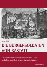 Die Bürgersoldaten von Rastatt