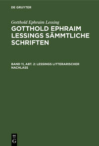 Gotthold Ephraim Lessing: Gotthold Ephraim Lessings Sämmtliche Schriften / Lessings Litterarischer Nachlaß