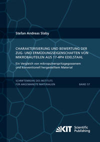 Charakterisierung und Bewertung der Zug- und Ermüdungseigenschaften von Mikrobauteilen aus 17-4PH Edelstahl - Ein Vergleich von mikropulverspritzgegossenem und konventionell hergestelltem Material