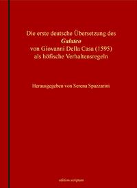 Die erste deutsche Übersetzung des »Galateo« von Giovanni Della Casa (1595) als höfische Verhaltensregeln