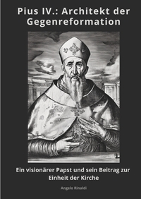 Pius IV.: Architekt der Gegenreformation