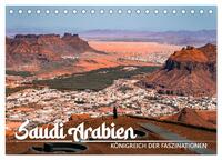 Saudi Arabien - Königreich der Faszinationen (Tischkalender 2025 DIN A5 quer), CALVENDO Monatskalender