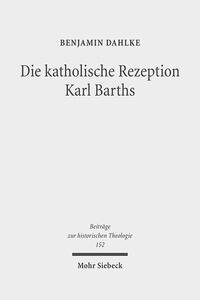Die katholische Rezeption Karl Barths