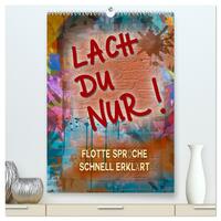 Lach du nur! - Flotte Sprüche schnell erklärt (hochwertiger Premium Wandkalender 2026 DIN A2 hoch), Kunstdruck in Hochglanz