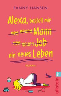 Vorderes Coverbild Alexa, bestell mir nen neuen Mann nen neuen Job ein neues Leben