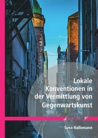 Lokale Konventionen in der Vermittlung von Gegenwartskunst