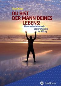 DU BIST DER MANN DEINES LEBENS!