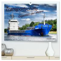 Transportschiffe Giganten der Meere (hochwertiger Premium Wandkalender 2025 DIN A2 quer), Kunstdruck in Hochglanz
