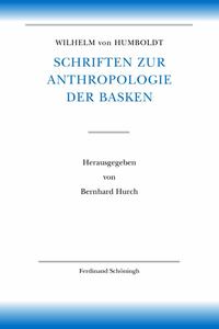 Wilhelm von Humboldt Schriften zur Anthropologie der Basken