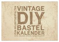 Vintage DIY Bastel-Kalender - Zum Selbstgestalten (Wandkalender 2025 DIN A2 quer), CALVENDO Monatskalender