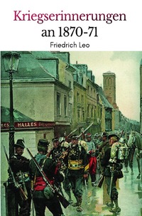 Kriegserinnerungen an 1870/71