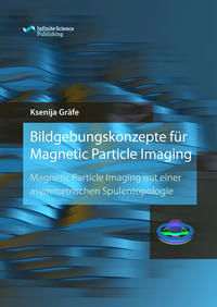 Bildgebungskonzepte für Magnetic Particle Imaging