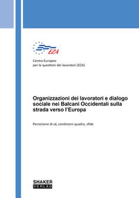 Organizzazioni dei lavoratori e dialogo sociale nei Balcani Occidentali sulla strada verso l’Europa