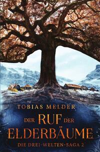 Die Drei-Welten-Saga / Der Ruf der Elderbäume (Die Drei-Welten-Saga: 2)