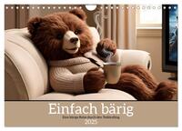 Einfach bärig - Eine bärige Reise durch den Teddyalltag (Wandkalender 2025 DIN A4 quer), CALVENDO Monatskalender