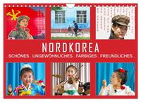 NORDKOREA - SCHÖNES UNGEWÖHNLICHES FARBIGES FREUNDLICHES (Wandkalender 2025 DIN A4 quer), CALVENDO Monatskalender