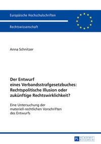 Der Entwurf eines Verbandsstrafgesetzbuches: Rechtspolitische Illusion oder zukünftige Rechtswirklichkeit?