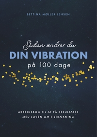Sådan ændrer du dine vibrationer på 100 dage