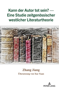 Kann der Autor tot sein? — Eine Studie zeitgenössischer westlicher Literaturtheorie
