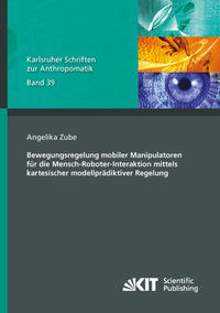 Bewegungsregelung mobiler Manipulatoren für die Mensch-Roboter-Interaktion mittels kartesischer modellprädiktiver Regelung