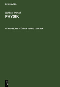 Herbert Daniel: Physik / Atome, Festkörper, Kerne, Teilchen