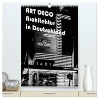ART DECO Architektur in Deutschland (hochwertiger Premium Wandkalender 2026 DIN A2 hoch), Kunstdruck in Hochglanz