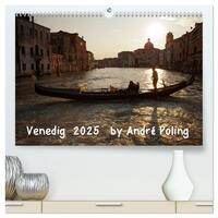 Venedig by André Poling (hochwertiger Premium Wandkalender 2025 DIN A2 quer), Kunstdruck in Hochglanz