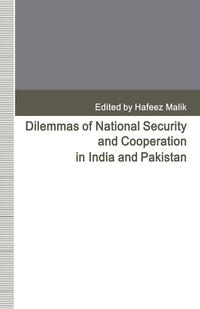 Dilemmas of National Security and Cooperation in India and Pakistan