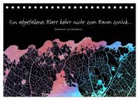 Ein abgefallenes Blatt kehrt nicht zum Baum zurück … (Tischkalender 2025 DIN A5 quer), CALVENDO Monatskalender