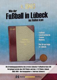 Vorderes Coverbild Wie der Fußball in Lübeck ins Rollen kam